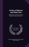 Letters of Marcus and Philo-Cato: Addressed to De Witt Clinton, Esq. Mayor of the City of New-York