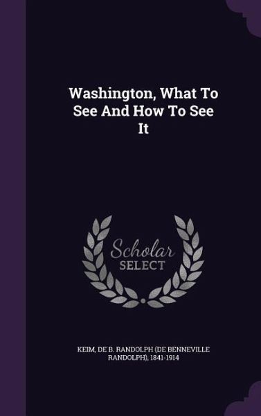 Washington, What To See And How To See It Washington, What To See And How To See It