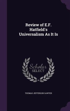 Review of E.F. Hatfield's Universalism As It Is - Sawyer, Thomas Jefferson