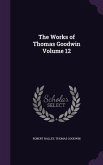 The Works of Thomas Goodwin Volume 12