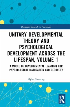 Unitary Developmental Theory and Psychological Development Across the Lifespan, Volume 1 - Sweeney, Myles