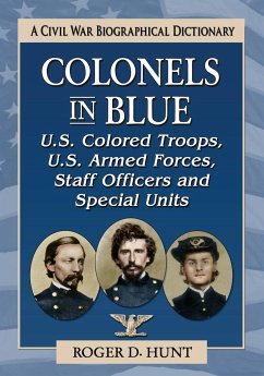 Colonels in Blue--U.S. Colored Troops, U.S. Armed Forces, Staff Officers and Special Units - Hunt, Roger D.