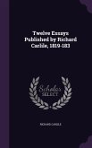 Twelve Essays Published by Richard Carlile, 1819-183
