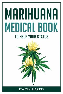 MARIHUANA MEDICAL BOOK TO HELP YOUR STATUS - Kwvin Harris