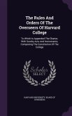 The Rules And Orders Of The Overseers Of Harvard College