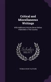 Critical and Miscellaneous Writings: With Additional Articles Never Before Published in This Country
