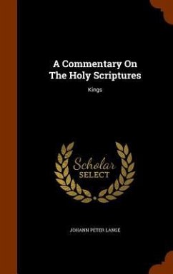 A Commentary On The Holy Scriptures: Kings - Lange, Johann Peter