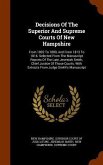 Decisions Of The Superior And Supreme Courts Of New Hampshire: From 1802 To 1809, And From 1813 To 1816. Selected From The Manuscript Reports Of The L