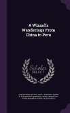 A Wizard's Wanderings From China to Peru
