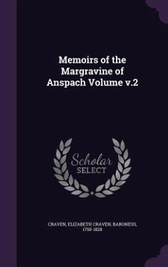 Memoirs of the Margravine of Anspach Volume v.2