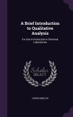 A Brief Introduction to Qualitative Analysis: For Use in Instruction in Chemical Laboratories