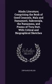 Hindu Literature; Comprising the Book of Good Counsels, Nala and Damayanti, Sakoontala, the Ramayana, and Poems of Toru Dutt. With Critical and Biogra
