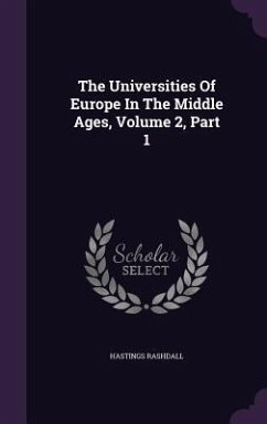 The Universities Of Europe In The Middle Ages, Volume 2, Part 1 - Rashdall, Hastings