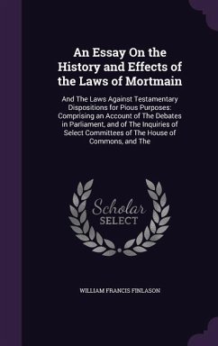 An Essay On the History and Effects of the Laws of Mortmain - Finlason, William Francis