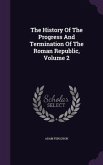 The History Of The Progress And Termination Of The Roman Republic, Volume 2