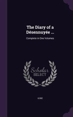 The Diary of a Désennuyée ...: Complete in One Volumes - Gore