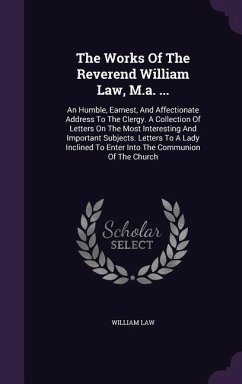 The Works Of The Reverend William Law, M.a. ... - Law, William