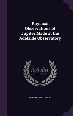 Physical Observations of Jupiter Made at the Adelaide Observatory - Cooke, William Ernest