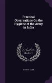 Practical Observations On the Hygiene of the Army in India