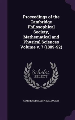 Proceedings of the Cambridge Philosophical Society, Mathematical and Physical Sciences Volume v. 7 (1889-92) - Society, Cambridge Philosophical