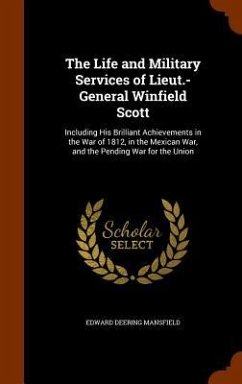 The Life and Military Services of Lieut.-General Winfield Scott - Mansfield, Edward Deering