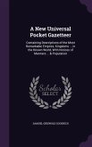 A New Universal Pocket Gazetteer: Containing Descriptions of the Most Remarkable Empires, Kingdoms ... in the Known World, With Notices of Manners ...