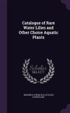 Catalogue of Rare Water Lilies and Other Choice Aquatic Plants