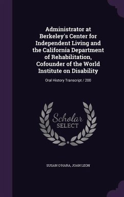 Administrator at Berkeley's Center for Independent Living and the California Department of Rehabilitation, Cofounder of the World Institute on Disability - O'Hara, Susan; Leon, Joan