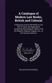A Catalogue of Modern Law Books, British and Colonial