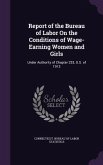 Report of the Bureau of Labor On the Conditions of Wage-Earning Women and Girls: Under Authority of Chapter 233, G.S. of 1913