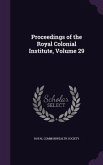 Proceedings of the Royal Colonial Institute, Volume 29