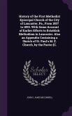 History of the First Methodist Episcopal Church of the City of Lancaster, Pa., From 1807 to 1893. With Some Account of Earlier Efforts to Establish Methodism in Lancaster. Also an Appendix Containing a Sketch of St. Paul's M. E. Church, by the Pastor [C.