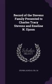 Record of the Stevens Family Presented to Charles Tracy Stevens and Emeline N. Upson