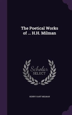 The Poetical Works of ... H.H. Milman - Milman, Henry Hart