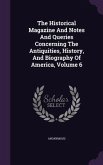 The Historical Magazine And Notes And Queries Concerning The Antiquities, History, And Biography Of America, Volume 6