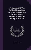 Judgement Of The Judicial Committee Of The Privy Council In The Case Of Hebbert V. Purchas, Ed. By E. Bullock