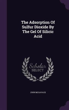 The Adsorption Of Sulfur Dioxide By The Gel Of Silicic Acid - McGavack, John
