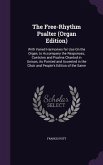 The Free-Rhythm Psalter (Organ Edition): With Varied Harmonies for Use On the Organ, to Accompany the Responses, Canticles and Psalms Chanted in Uniso