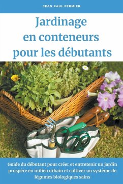 Jardinage en conteneurs pour les débutants - Fermier, Jean Paul