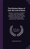 The Glorious Name of God, the Lord of Hosts: Opened in Two Sermons, at Michaels Cornhill, London. Vindicating the Commission From This Lord of Hosts,