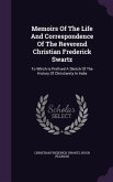 Memoirs Of The Life And Correspondence Of The Reverend Christian Frederick Swartz