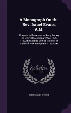 A Monograph On the Rev. Israel Evans, A.M. - Thorne, John Calvin