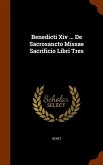 Benedicti Xiv ... De Sacrosancto Missae Sacrificio Libri Tres