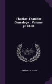 Thacher-Thatcher Genealogy .. Volume pt. 18-34