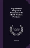 Report of the Progress of Education in the North-Western Provinces