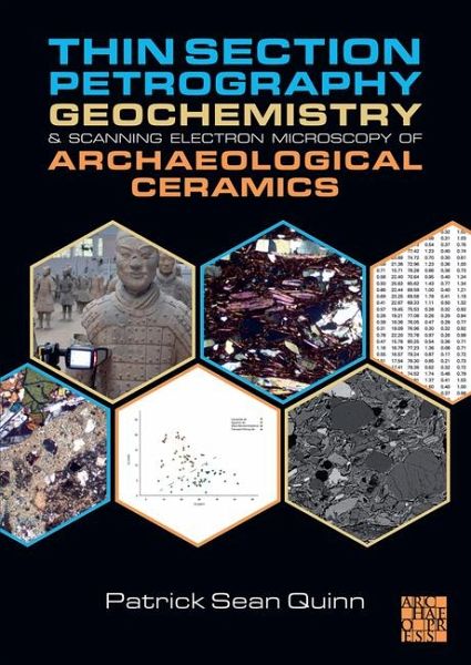 Thin Section Petrography, Geochemistry and Scanning Electron Microscopy of Archaeological Ceramics Thin Section Petrography, Geochemistry and Scanning Electron Microscopy of Archaeological Ceramics