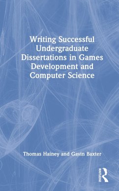 Writing Successful Undergraduate Dissertations in Games Development and Computer Science - Hainey, Thomas; Baxter, Gavin