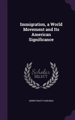 Immigration, a World Movement and Its American Significance - Fairchild, Henry Pratt