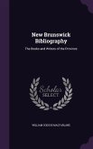 New Brunswick Bibliography: The Books and Writers of the Province