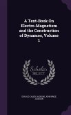 A Text-Book On Electro-Magnetism and the Construction of Dynamos, Volume 1